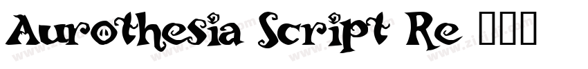 Aurothesia Script Re字体转换